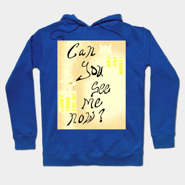 CAN YOU REALLY SEE ME NOW Hoodie by CLEAN JOKES